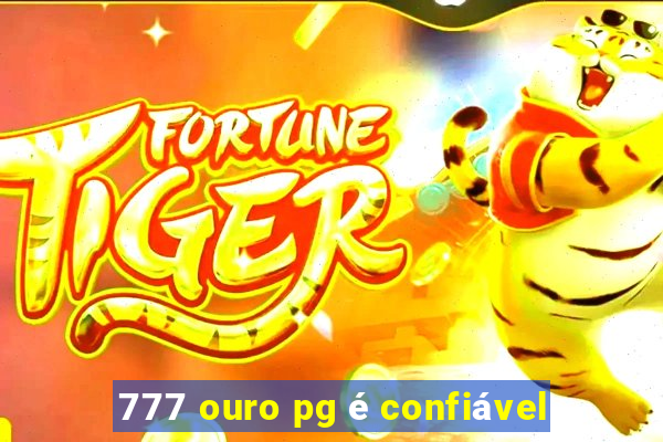 777 ouro pg é confiável